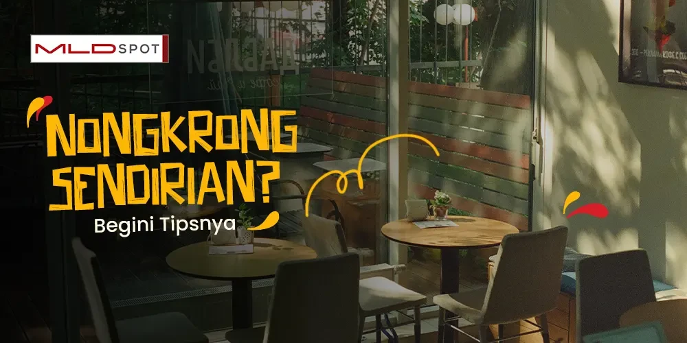 Nongkrong Sendirian? Begini Tipsnya